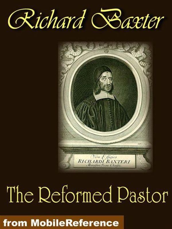 Cover Art for 9781607786986, The Reformed Pastor  (Mobi Classics) by Richard Baxter