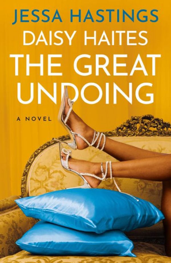 Cover Art for 9780593474921, Daisy Haites: The Great Undoing by Jessa Hastings