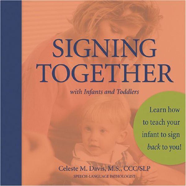 Cover Art for 9781880849941, Signing Together : With Infants and Toddlers by Celeste Davis