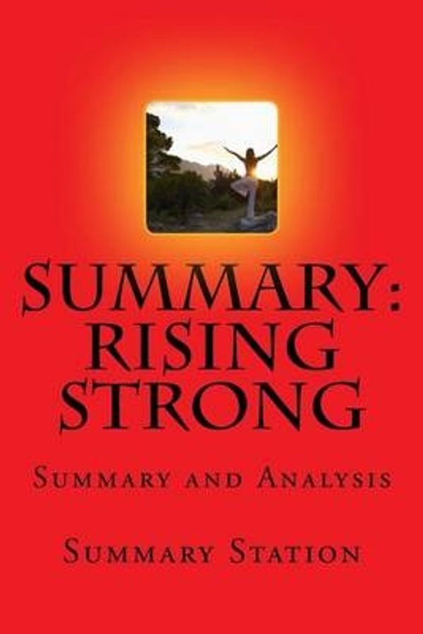 Cover Art for 9781517386511, Rising Strong SummarySummary and Analysis of Brene Brown's Rising St... by Summary Station