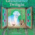 Cover Art for 9780613004107, Grandfather Twilight by Barbara Berger