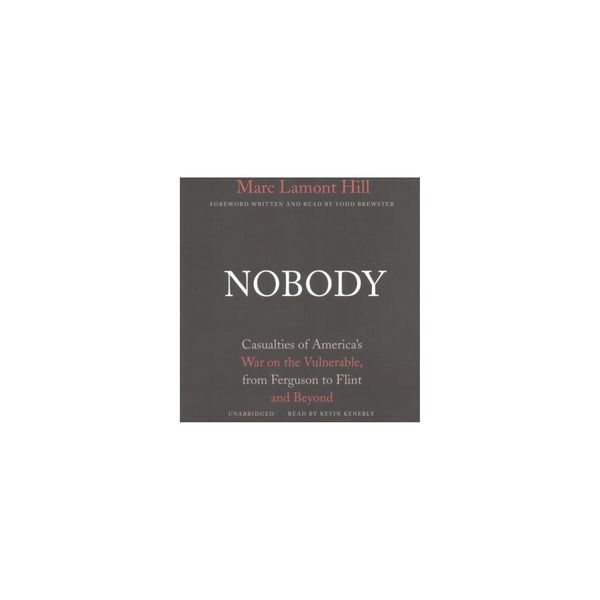 Cover Art for 9781470860585, Nobody: Casualties of America's War on the Vulnerable, from Ferguson to Flint and Beyond by Marc Lamont Hill