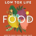 Cover Art for 9781911632894, Low Tox Life Food by Alexx Stuart