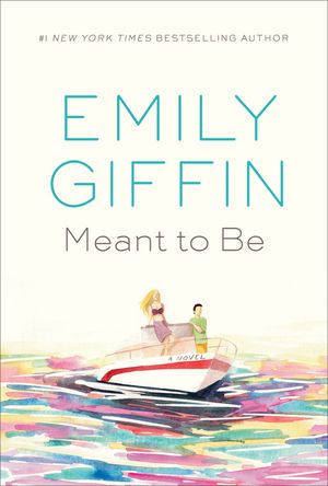 Cover Art for 9780425286647, Meant to Be by Emily Giffin