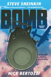 Cover Art for 9781250206732, Bomb (Graphic Novel Edition): The Race to Build―and Steal―the World's Most Dangerous Weapon by Sheinkin, Steve