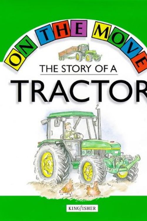 Cover Art for 9780862725419, The Story of a Tractor (On the Move) by Angela Royston