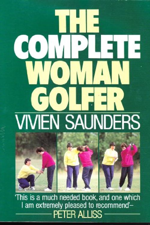 Cover Art for 9780091771669, The Complete Woman Golfer by Vivien Saunders