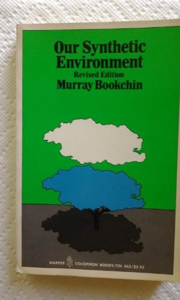 Cover Art for 9780060903633, Our Synthetic Environment by Bookchin, Murray