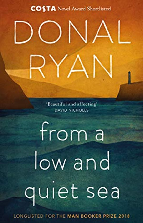 Cover Art for B0761WJ116, From a Low and Quiet Sea by Donal Ryan
