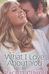 Cover Art for 9781628995749, What I Love about You by Rachel Gibson