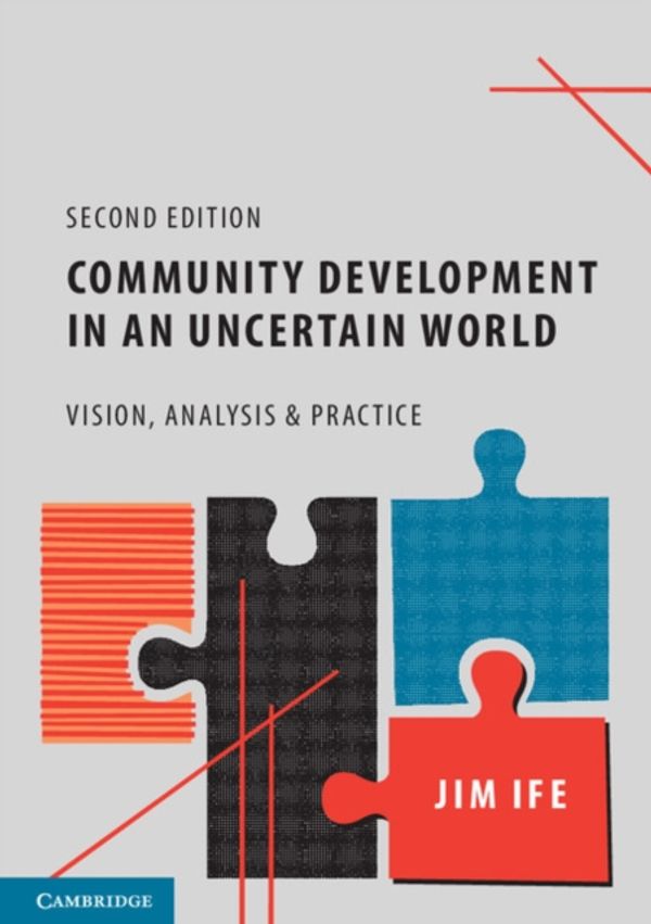 Cover Art for 9781107543362, Community Development in an Uncertain World: Vision, Analysis and Practice by Jim Ife