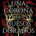 Cover Art for 9789874132833, Una corona de huesos dorados by Jennifer Armentrout