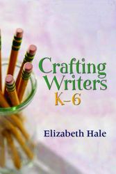 Cover Art for 9781571107398, Crafting Writers, K-6 by Elizabeth Hale