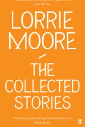 Cover Art for 9780571239368, The Collected Stories of Lorrie Moore by Lorrie Moore