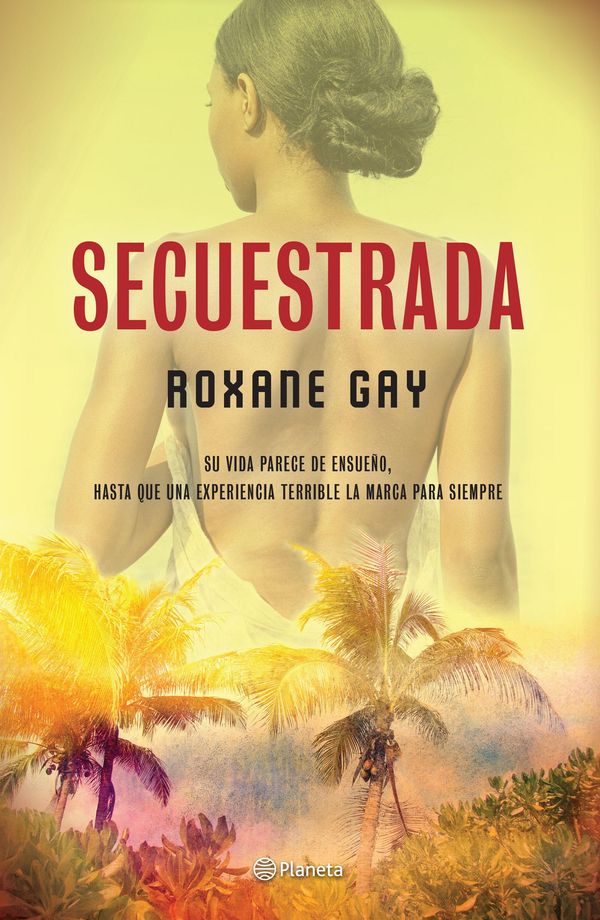 Cover Art for 9786070735936, Secuestrada by Roxane Gay