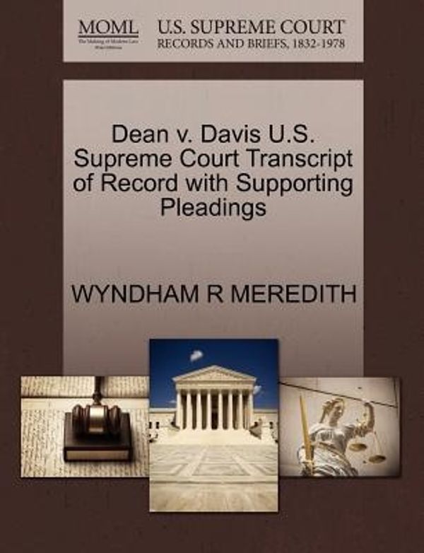Cover Art for 9781270200031, Dean V. Davis U.S. Supreme Court Transcript of Record with Supporting Pleadings by Wyndham R. Meredith