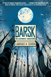 Cover Art for 9780765377036, Barsk: The Elephants' Graveyard by Lawrence M. Schoen