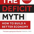 Cover Art for B081JVRT57, The Deficit Myth: Modern Monetary Theory and the Birth of the People's Economy by Stephanie Kelton