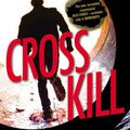 Cover Art for 9780316360623, Cross Kill by James Patterson