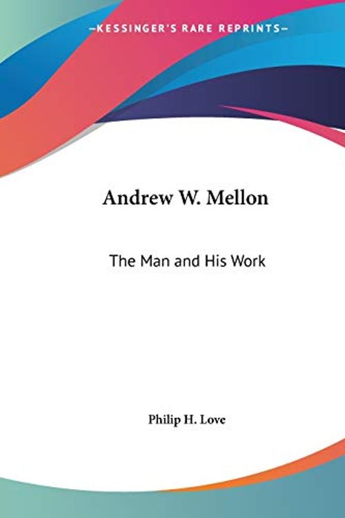 Cover Art for 9780766161115, Andrew W. Mellon by Philip H. Love