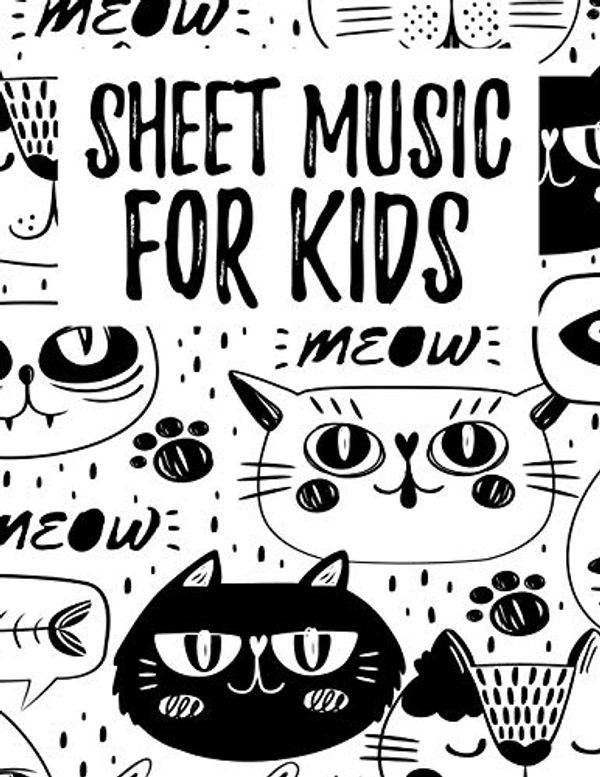 Cover Art for 9781090420114, Sheet Music For Kids: Sheet Music for Kids: Happy Cat on black and white,100 Pages of Wide Staff Paper (8.5x11), perfect for learning Awesome Music ... Manuscript Paper, cute Cat music paper by Cat Lover