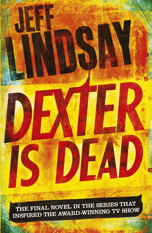 Cover Art for 9781409128717, Dexter Is Dead: Book Eight by Jeff Lindsay