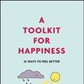 Cover Art for B08TTCWR3Y, A Toolkit for Happiness: 53 Ways to Feel Better by Emma Hepburn