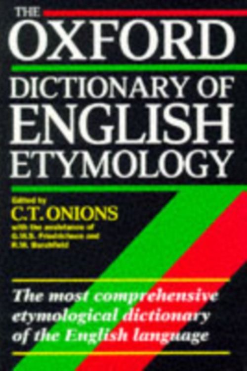Cover Art for 9780198611127, The Oxford Dictionary of English Etymology by C. T. Onions