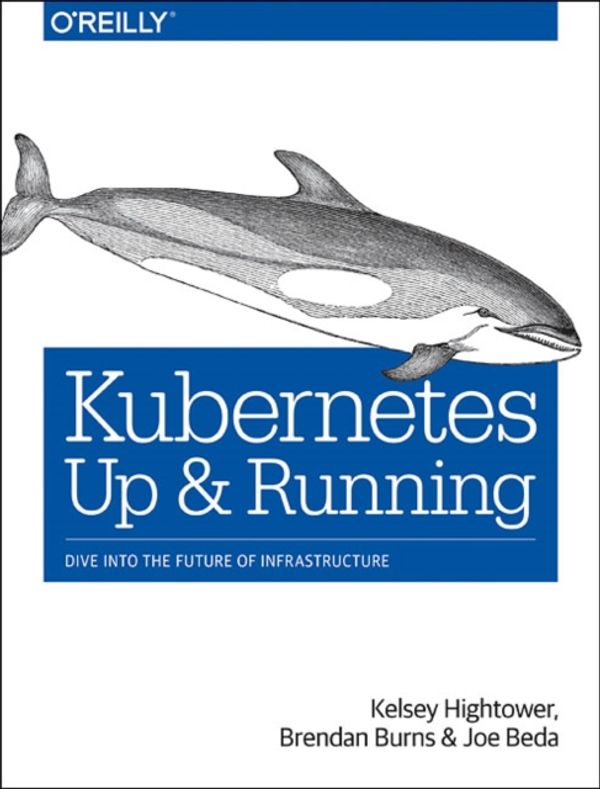 Cover Art for 9781491935675, Kubernetes: Up and Running: Dive into the Future of Infrastructure by Kelsey Hightower
