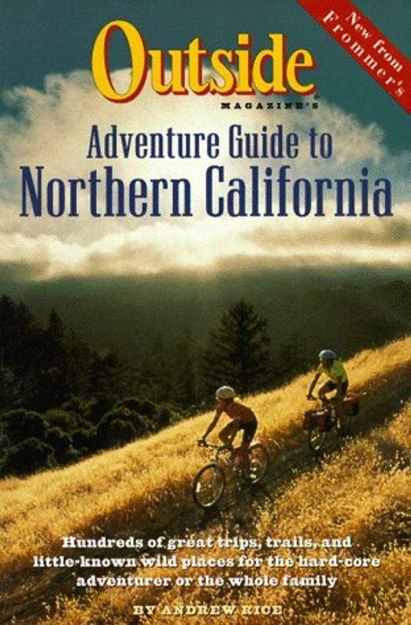 Cover Art for 9780028606231, Outside Magazine's Adventure Guide to Northern California (Frommer's Great Outdoor Guide to Northern California) by Andrew Rice