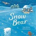 Cover Art for 9781408853337, Snow Bear by Tony Mitton,Alison Brown