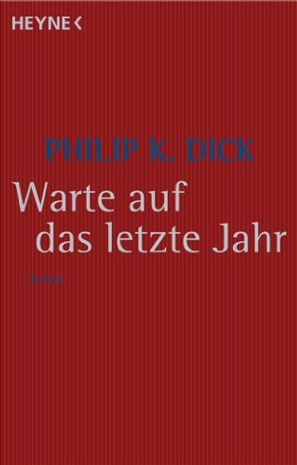 Cover Art for 9783453532106, Warte auf das letzte Jahr by Philip K. Dick, Thomas Ziegler