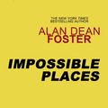Cover Art for B00CAUHAMY, Impossible Places by Alan Dean Foster