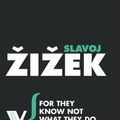 Cover Art for 9780860913559, For They Know Not What They Do by Slavoj Zizek