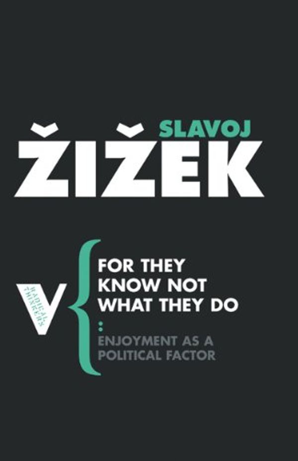 Cover Art for 9780860913559, For They Know Not What They Do by Slavoj Zizek