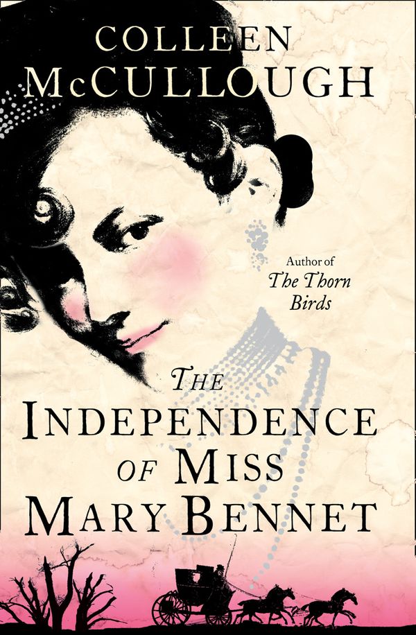 Cover Art for 9780007271849, Independence Of Miss Mary Bennet by Colleen McCullough