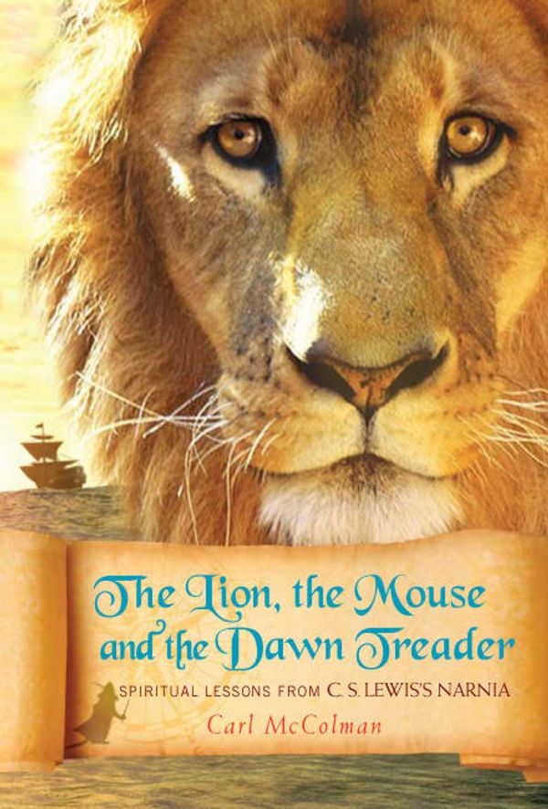 Cover Art for 9781557258878, The Lion, The Mouse, and The Dawn Treader by Carl McColman