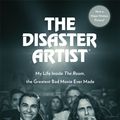 Cover Art for 9780751561869, The Disaster Artist: My Life Inside The Room, the Greatest Bad Movie Ever Made by Greg Sestero