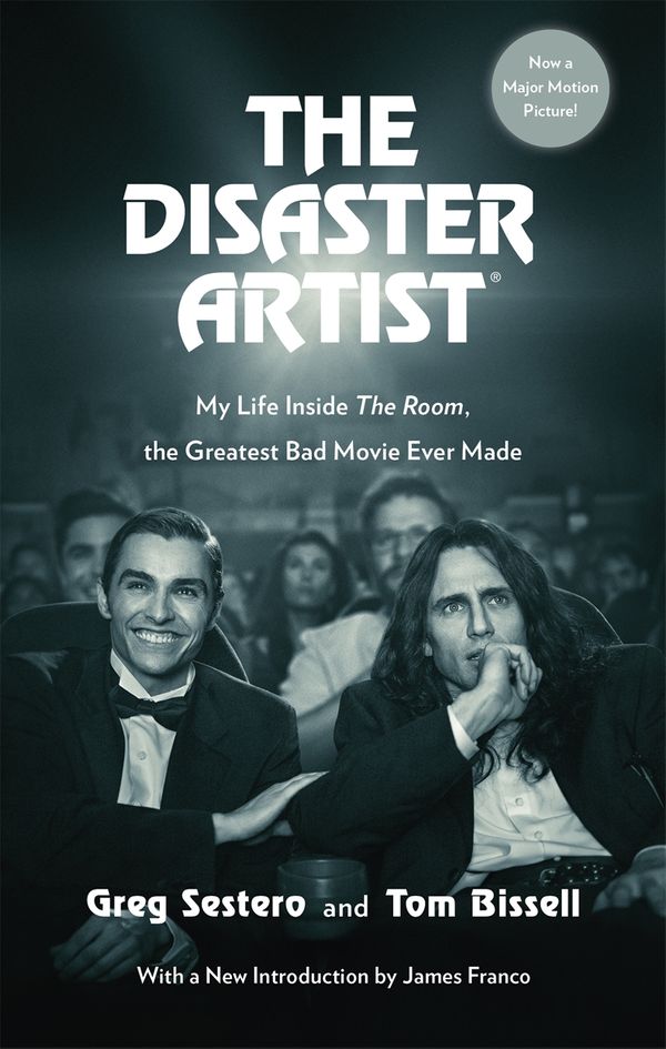 Cover Art for 9780751561869, The Disaster Artist: My Life Inside The Room, the Greatest Bad Movie Ever Made by Greg Sestero