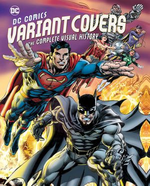 Cover Art for 9781608878321, DC Comics Variant Covers: The Complete Visual History by Daniel Wallace