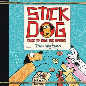 Cover Art for 9780062457493, Stick Dog Tries to Take the Donuts by Tom Watson, Andrew Eiden