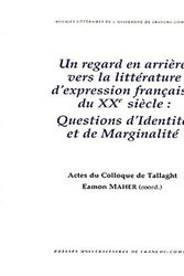 Cover Art for 9782848671079, un regard en arriere vers la litterature francaise du xx siecle : questions d'identite et de by Eamon Maher