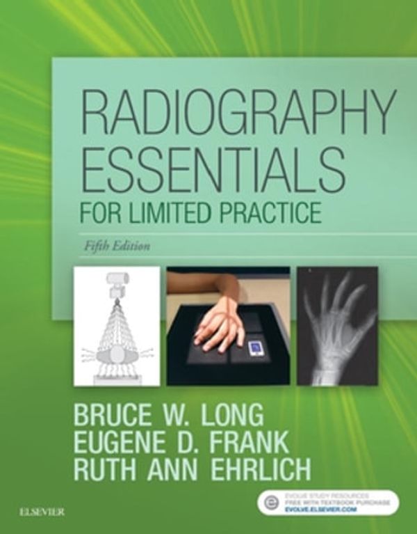Cover Art for 9780323473804, Radiography Essentials for Limited Practice by Bruce W. Long, Eugene D. Frank, Ruth Ann Ehrlich
