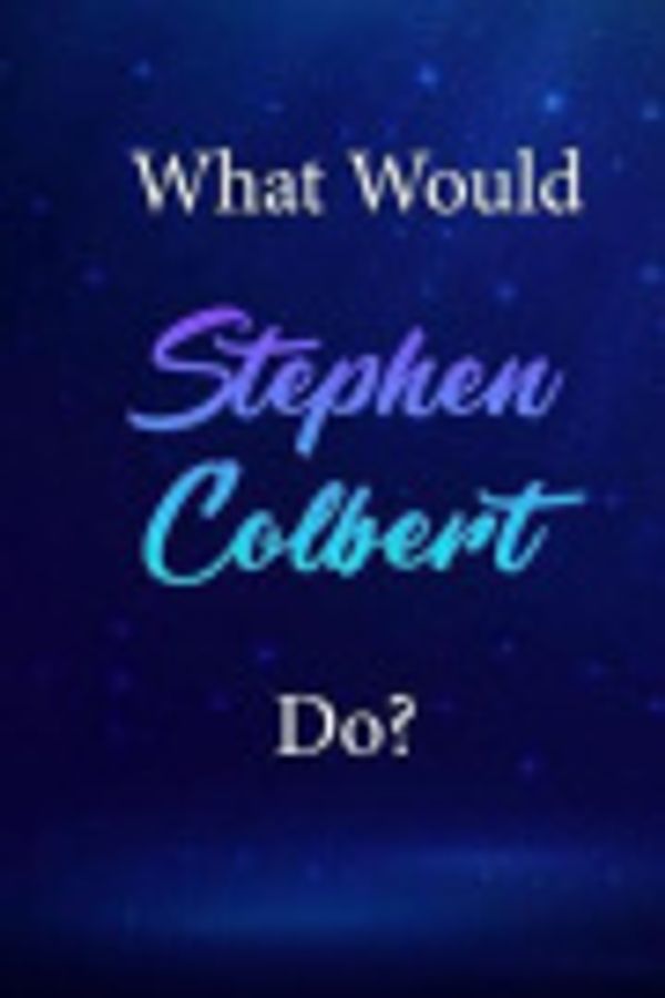 Cover Art for 9781727577631, What Would Stephen Colbert Do?: Stephen Colbert Journal Diary Notebook by Character Notebooks