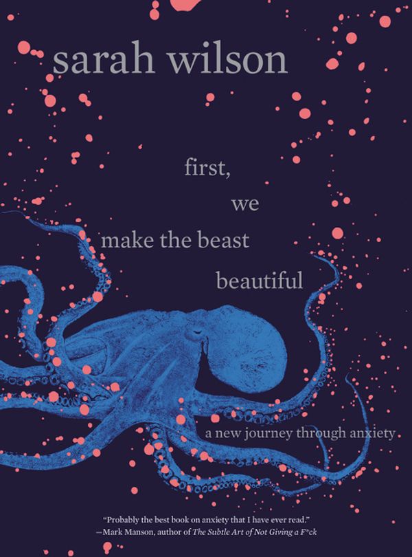 Cover Art for 9780062836786, First, We Make the Beast Beautiful by Sarah Wilson