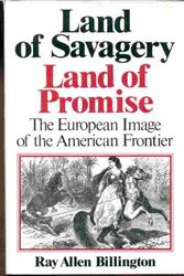 Cover Art for 9780393013764, Land of Savagery, Land of Promise: The European Image of the American Frontier in the Nineteenth Century by Ray Allen Billington