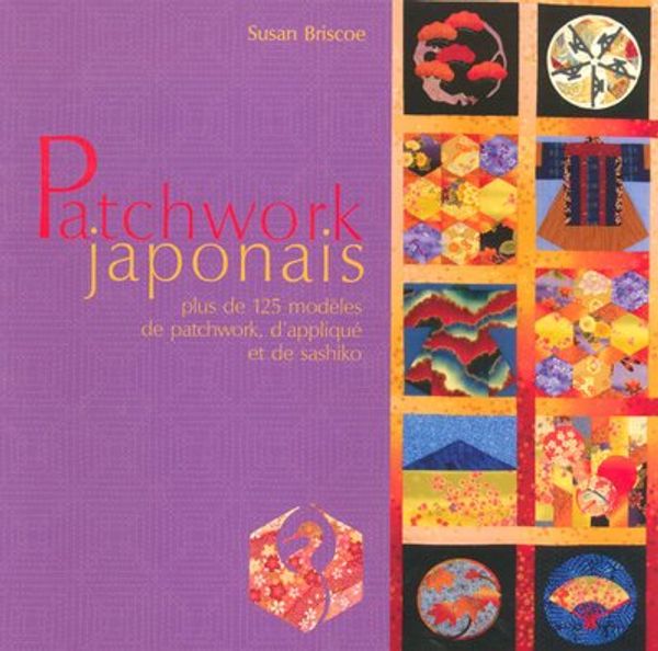 Cover Art for 9782299000169, Patchwork japonais : Plus de 125 modèles de patchwork, d'appliqué et de sashiko by Susan Briscoe
