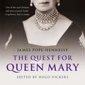 Cover Art for 9781529330649, The Quest for Queen Mary by Hugo Vickers