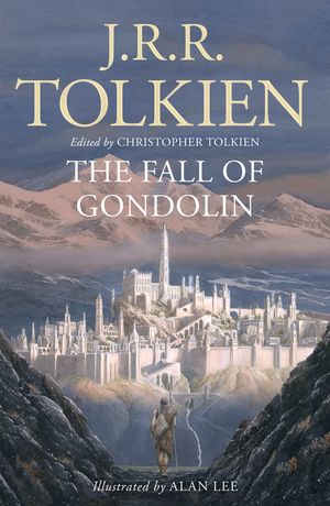 Cover Art for 9780008302801, The Fall of Gondolin by J. R. R. Tolkien