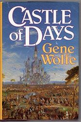 Cover Art for 9780312852092, Castle of Days by Gene Wolfe